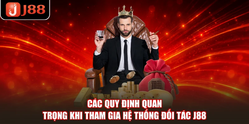 Các quy định quan trọng khi tham gia hệ thống đối tác J88