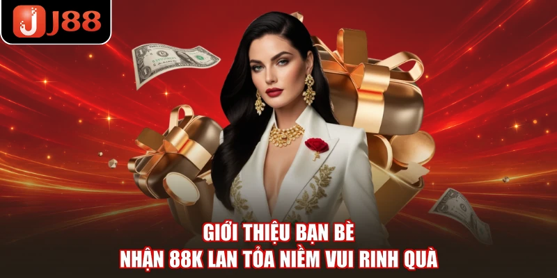 Giới Thiệu Bạn Bè Nhận 88K Lan Tỏa Niềm Vui Rinh Quà