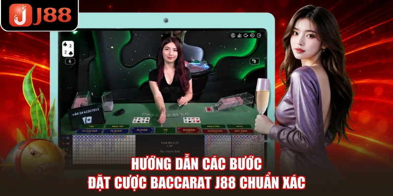 Hướng dẫn các bước đặt cược Baccarat J88 chuẩn xác
