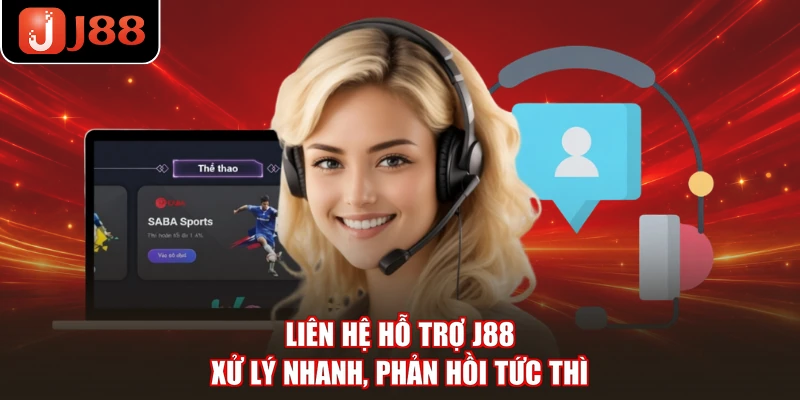 Liên Hệ Hỗ Trợ J88 - Xử Lý Nhanh, Phản Hồi Tức Thì