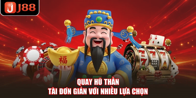Quay hũ thần tài đơn giản với nhiều lựa chọn